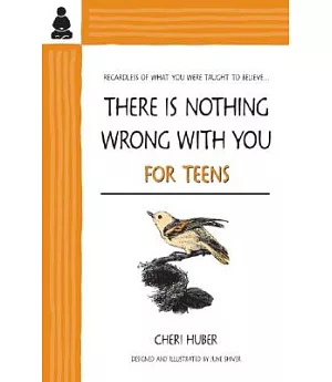 There Is Nothing Wrong With You: For Teens