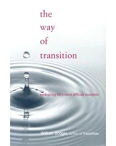 The Way of Transition: Embracing Life’s Most Difficult Moments