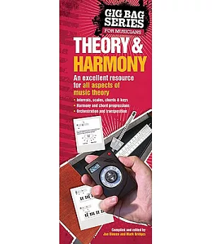 The Gig Bag Book of Theory & Harmony: A Handy Reference Guide for Both Amateur and Professional Musicians : an Excellent Resourc