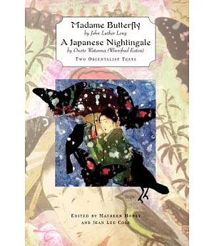Madame Butterfly and a Japanese Nightingale: Two Orientalist Texts
