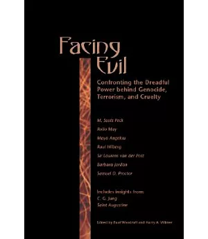 Facing Evil: Confronting the Dreadful Power Behind Genocide, Terrorism, and Cruelty