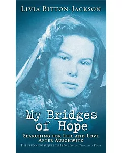 My Bridges of Hope: Searching for Life and Love After Auschwitz