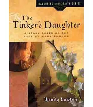 The Tinker’s Daughter: Based on the Life of Mary Bunyan