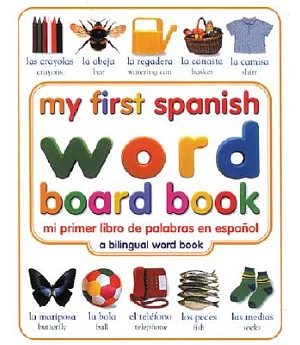 My First Spanish Word Board Book/Mi Primer Libro De Palabras En Espanol: A Bilingual Word Book