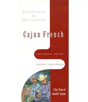 Cajun French-English English-Cajun French: Dictionary & Phrasebook