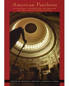 American Pantheon: Sculptural and Artistic Decoration of the United States Capitol