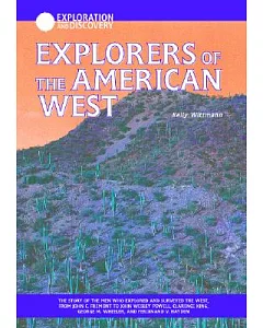 Explorers of the American West: The Story of the Men Who Explored and Surveyed the West, from John C. Fremont to John Wesley Pow