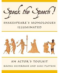 Speak the Speech!: Shakespeare’s Monologues Illuminated