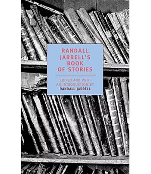 Randall Jarrell’s Book of Stories: An Anthology