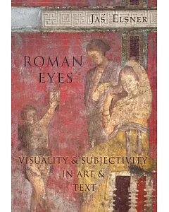 Roman Eyes: Visuality and Subjectivity in Art and Text