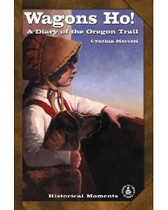 Wagons Ho: A Diary of the Oregon Trail