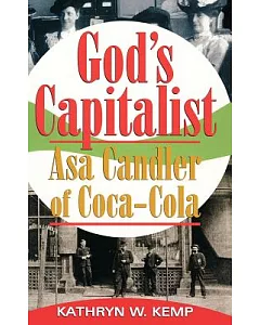 God’s Capitalist: Asa Candler of Coca-Cola