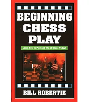 Beginning Chess Play: The Essentials of Winning Chess Play
