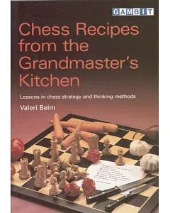 Chess Recipes from the Grandmaster’s Kitchen