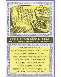 This Stubborn Self: Texas Autobiographies