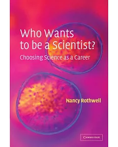 Who Wants to Be a Scientist?: Choosing Science As a Career