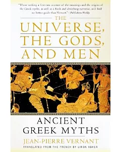 The Universe, the Gods, and Men: Ancient Greek Myths Told by Jean-Pierre vernant