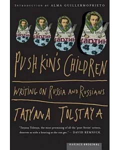 Pushkin’s Children: Writings on Russia and Russians