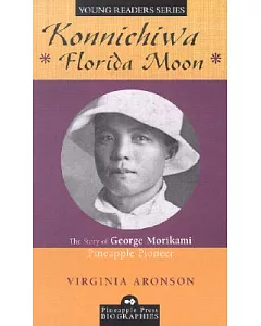 Konnichiwa Florida Moon: The Story of George Morikami, Pineapple Pioneer