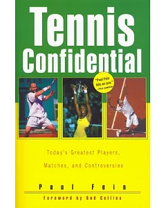 Tennis Confidential: Today’s Greatest Players, Matches, and Controversies