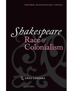 Shakespeare, Race, and Colonialism