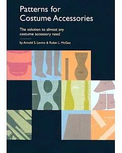 Patterns for Costume Accessories: The Solution to Almost Any Costume Accessory Need