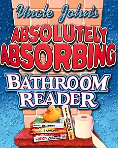 Uncle John’s Absolutely Absorbing bathroom Reader