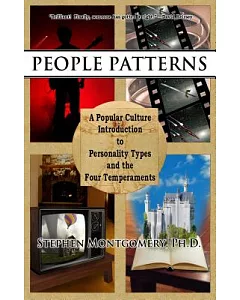People Patterns: A Popular Culture Introduction to Personality Types and the Four Temperaments