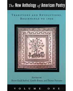 The New Anthology of American Poetry: Traditions and Revolutions, Beginnings to 1900