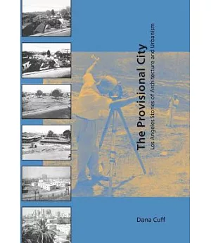 The Provisional City: Los Angeles Stories of Architecture and Urbanism