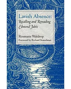 Lavish Absence: Recalling and Rereading Edmond Jabes