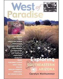 West of Paradise: Exploring Southeastern Arizona