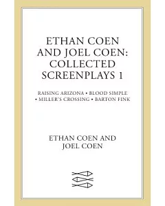 Ethan coen and Joel coen, Collected Screenplays: Raising Arizona/Blood Simple/Miller’s Crossing/Barton Fink