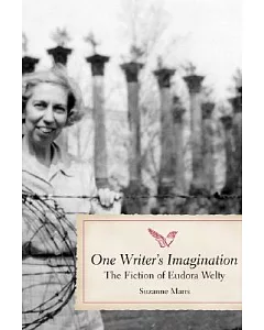 One Writer’s Imagination: The Fiction of Eudora Welty