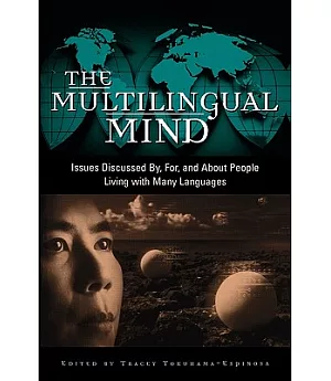 The Multilingual Mind: Issues Discussed By, For, and About People Living With Many Languages