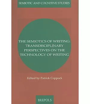 The Semiotics of Writing: Transdisciplinary Perspectives on the Rechnology of Writing