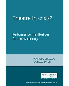 Theatre in Crisis?: Performance Manifestos for a New Century