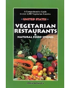 Vegetarian Restaurants & Natural Food Stores in the Us: A Comprehensive Guide to over 2500 Vegetarian Eateries