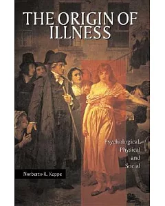 The Origin of Illness: Psychological, Physical and Social