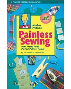 Mother Pletsch’s Painless Sewing: With Pretty pati’s Perfect Pattern Primer