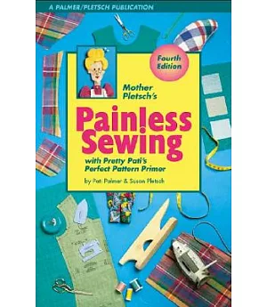 Mother Pletsch’s Painless Sewing: With Pretty Pati’s Perfect Pattern Primer