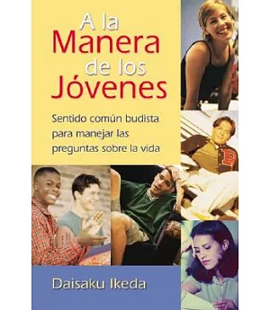 A La Manera De Los Jovenes / The Way of Youth: Sentido Comun Budista Para Manejar Las Preguntas Sobre LA Vida / Buddhist Common