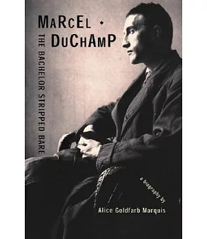 Marchel Duchamp the Bachelor Stripped Bare