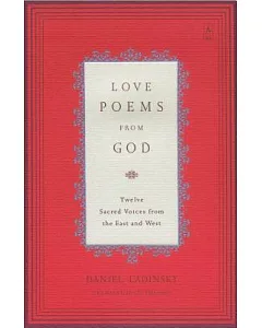 Love Poems from God: Twelve Sacred Voices from the East and West