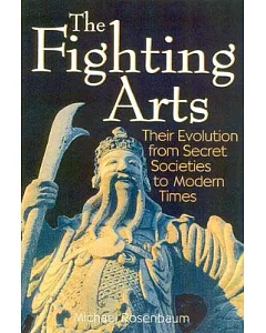 Fighting Arts: Their Evolution from Secret Societies to Modern Times
