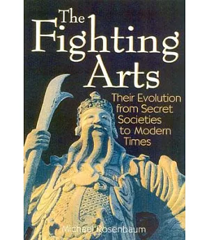 Fighting Arts: Their Evolution from Secret Societies to Modern Times
