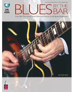 Blues by the Bar: Cool Riffs That Sound Great over Each Portion of the Blues Progression