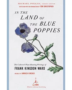 In the Land of the Blue Poppies: The Collected Plant Hunting Writings of Frank kingdon-ward