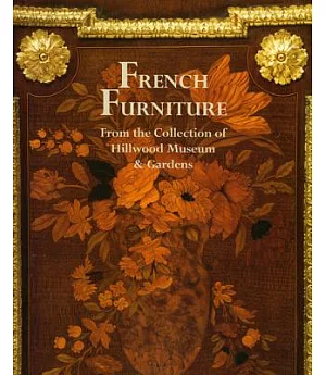 French Furniture from the Collection of Hillwood Museum and Gardens