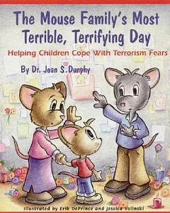 The Mouse Family’s Most Terrible, Terrifying Day: Helping Children Cope With Terrorism Fears